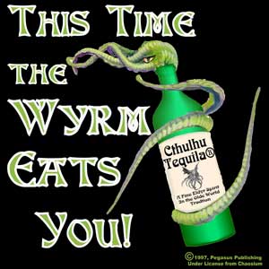 Cthulhu Tequila - This time the Wyrm Eats YOU! 100% cotton. < - Click Image to Close