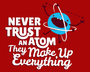 Never Trust An Atom T-Shirt - Click Image to Close