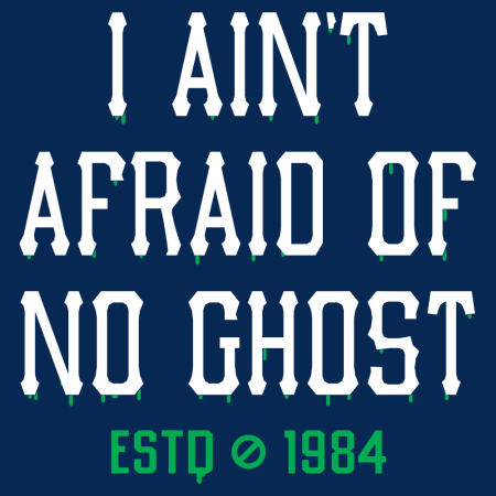 I Ain't Afraid of No Ghost T-Shirt - Click Image to Close