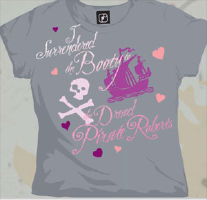 I Surrendered the Booty to the Dread Pirate Roberts Junior Tee - Click Image to Close