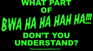 What Part of Bwa Ha Ha Ha Don't You Understand Shirt - Click Image to Close