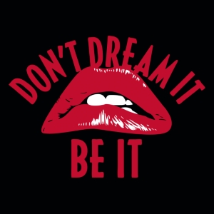 Don't Dream It Lips T-Shirt