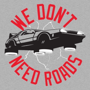 We Don't Need Roads T-Shirt