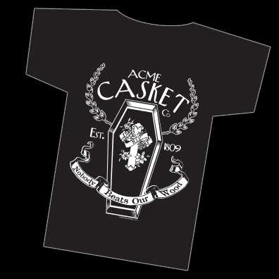 Acme Casket Company Shirt - Click Image to Close