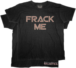 Battlestar Galactica FRACK ME Shirt