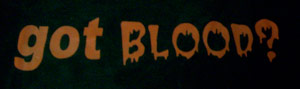 Got Blood? Shirt - Click Image to Close