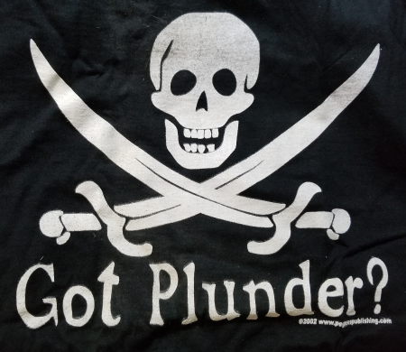 Got Plunder? T-Shirt - Click Image to Close