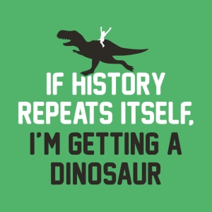 History Repeats Dinosaur T-Shirt