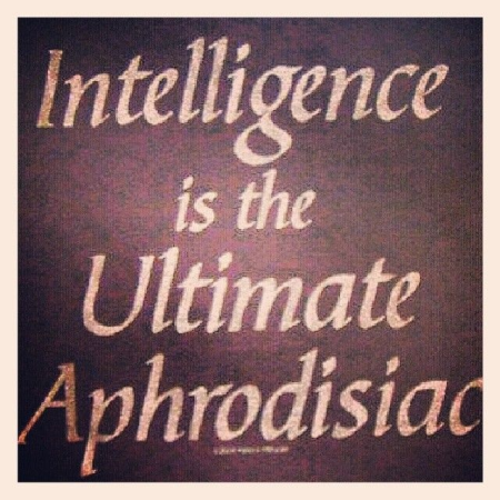 Intelligence the Ultimate Aphrodesiac T-Shirt - Click Image to Close