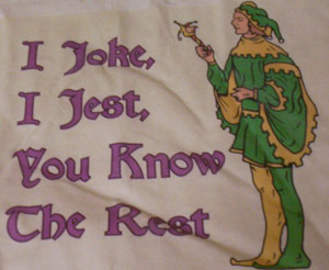 I Joke I Jest Shirt - Click Image to Close