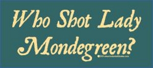 Who Shot Lady Mondegreen T-Shirt