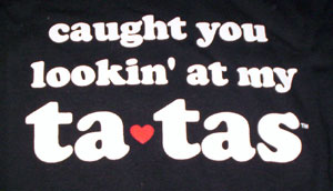 Caught You Looking at My Ta-Tas Babydoll Shirt - Click Image to Close