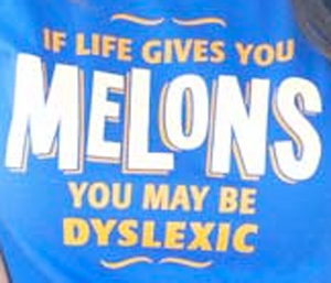 If Life Gives You Melons You May Be Dyslexic T-Shirt