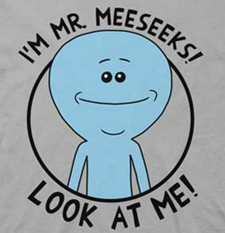 Look at Me Meeseks Rick and Morty T-Shirts - Click Image to Close