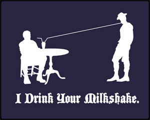 I Drink Your Milkshake Shirt - Click Image to Close