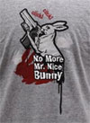 No More Mr Nice Bunny Shirt