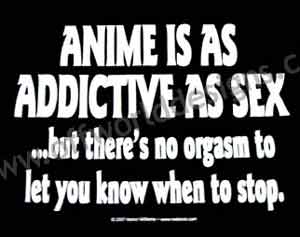 Anime is as Addictive as Sex T-Shirt