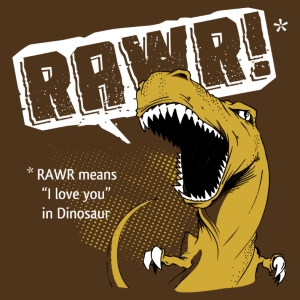 Rawr Means I Love You in Dinosaur T-Shirt - Click Image to Close