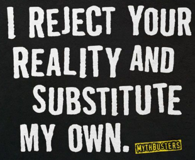 I Reject Your Reality Mythbusters T-Shirt - Click Image to Close