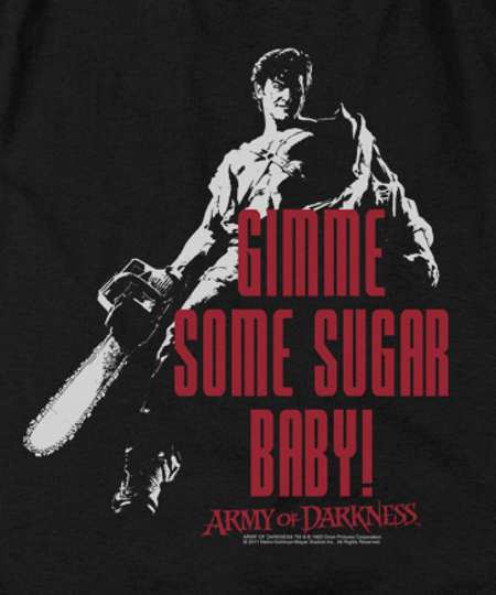 Army of Darkness Ash Gimme Sugar - Click Image to Close