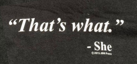 That's What - She T-Shirt - Click Image to Close