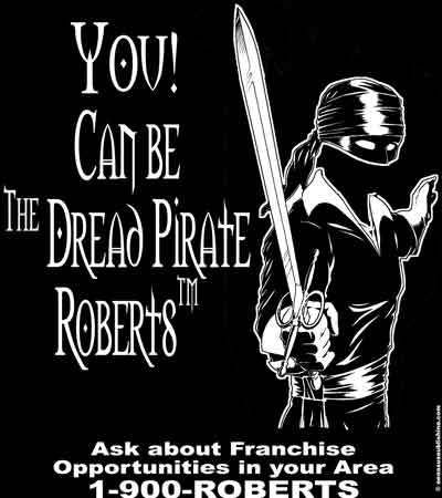 You Can Be The Dread Pirate Roberts T-Shirt - Click Image to Close