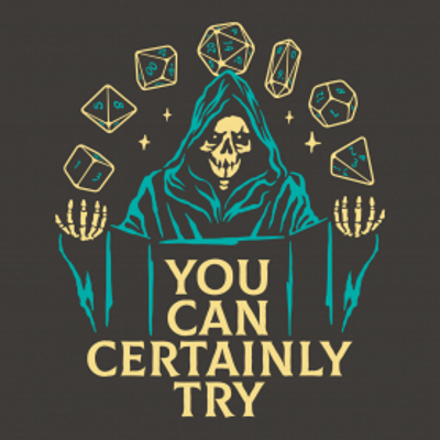 You Can Try Reaper Dice T-Shirt