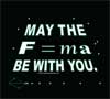 May the F=ma be with you