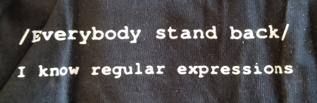 /Everybody Stand Back/ I know regular expressions t-shirt - Click Image to Close