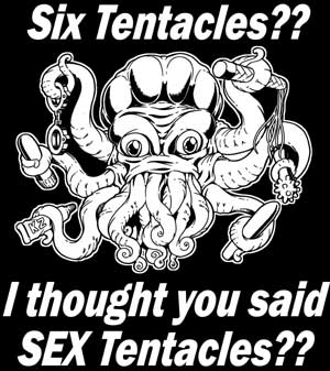 Six Tentacles? I thought you said Sex Tentacles! T-Shirt 10