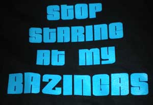 Stop Staring at my Bazingas T-Shirt